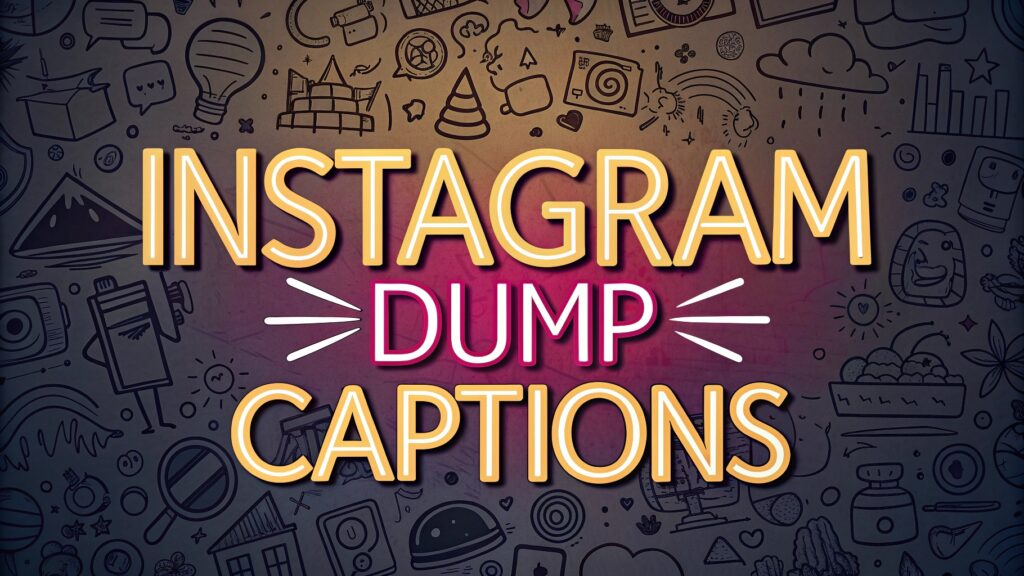 Instagram Dump Captions