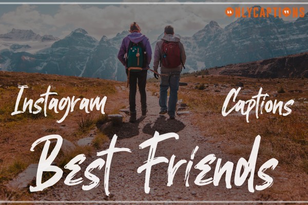 Best Friend Captions – Here Are the Perfect Instagram Captions