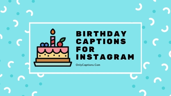 Birthday Captions for Instagram (2023) Funny, Short