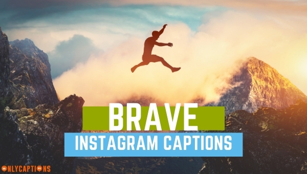 Brave Captions for Instagram (2023) Best, Girls, Boys