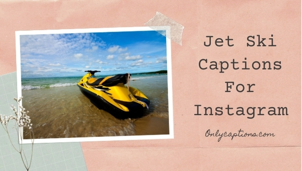 Jet Ski Captions For Instagram (2023) Cool, Funny