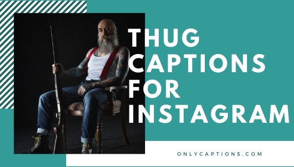 2300  Thug Captions For Instagram (2023) Girls, Boys, Cool