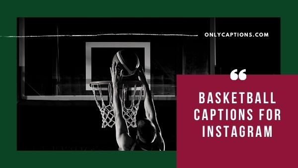 Basketball Captions For Instagram (2023) Funny, Cool