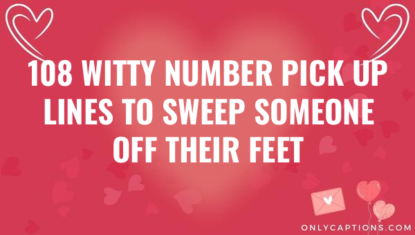 108 witty number pick up lines to sweep someone off their feet 5111 1-OnlyCaptions