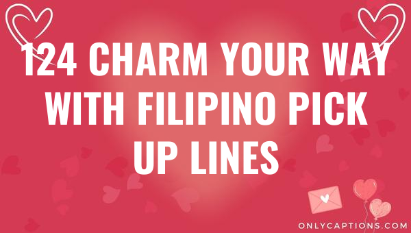 124 charm your way with filipino pick up lines 4689 3-OnlyCaptions