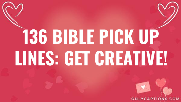 136 bible pick up lines get creative 4683 3-OnlyCaptions