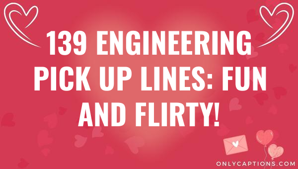 Engineering Pick Up Lines Fun And Flirty