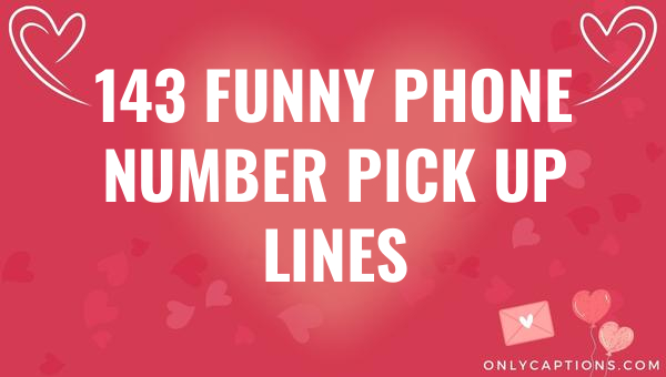 143 funny phone number pick up lines 4719 3-OnlyCaptions