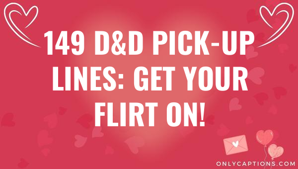 149 D&D Pick-Up Lines: Get Your Flirt On! 1-OnlyCaptions 149 dd pick up lines get your flirt on 5051 1-OnlyCaptions