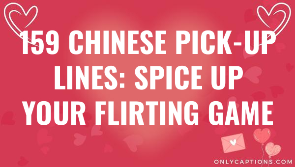 159 chinese pick up lines spice up your flirting game 5045 1-OnlyCaptions
