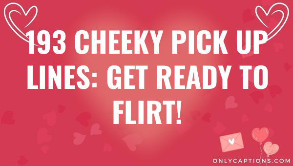 193 cheeky pick up lines get ready to flirt 6066-OnlyCaptions