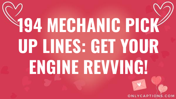 194 mechanic pick up lines get your engine revving 5959-OnlyCaptions