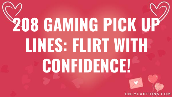208 gaming pick up lines flirt with confidence 5183 1-OnlyCaptions