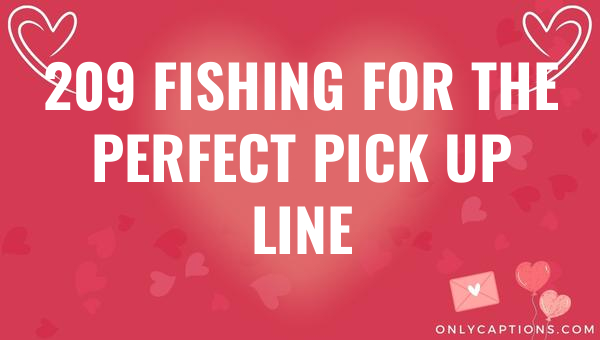 209 fishing for the perfect pick up line 4587 3-OnlyCaptions