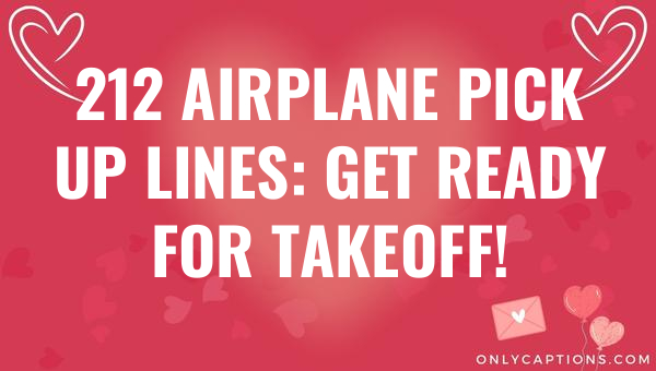 212 airplane pick up lines get ready for takeoff 5812-OnlyCaptions