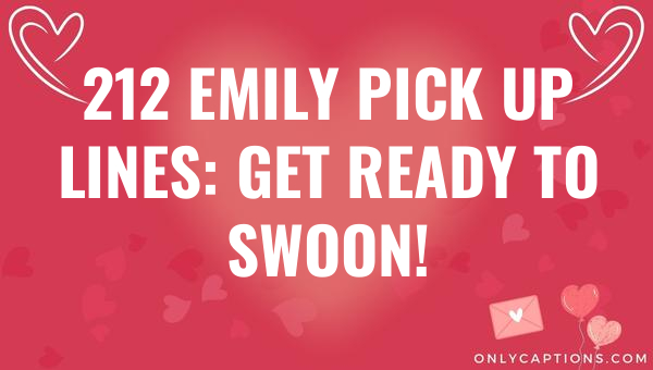 212 emily pick up lines get ready to swoon 5906-OnlyCaptions
