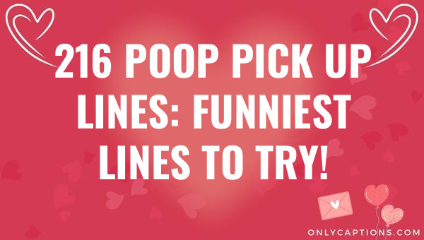 216 poop pick up lines funniest lines to try 5969-OnlyCaptions