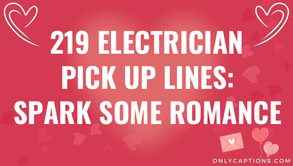 219 electrician pick up lines spark some romance 5683-OnlyCaptions