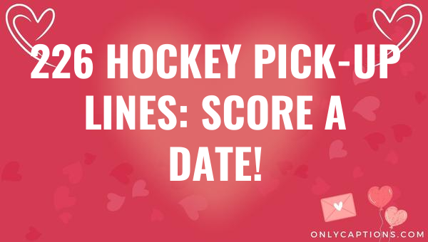 226 hockey pick up lines score a date 4961 1-OnlyCaptions