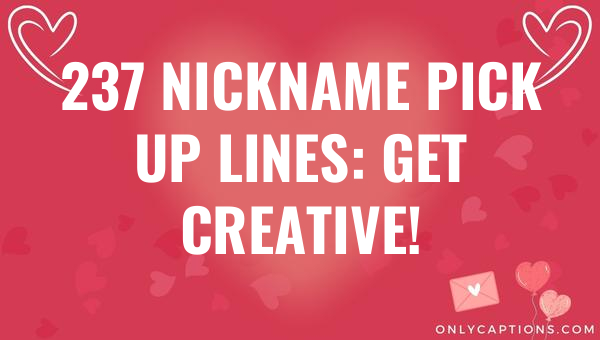 237 nickname pick up lines get creative 5602-OnlyCaptions