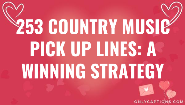 253 country music pick up lines a winning strategy 5859-OnlyCaptions