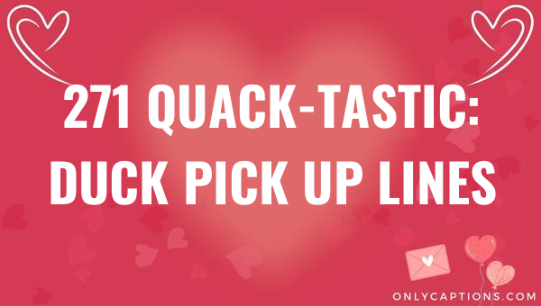 271 quack tastic duck pick up lines 6104-OnlyCaptions