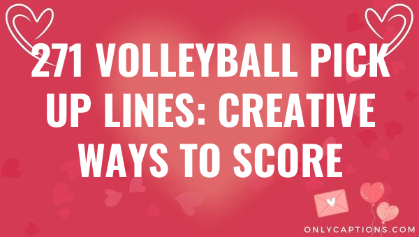 271 volleyball pick up lines creative ways to score 4829 2-OnlyCaptions