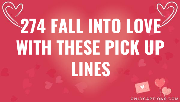 274 fall into love with these pick up lines 5063 1-OnlyCaptions