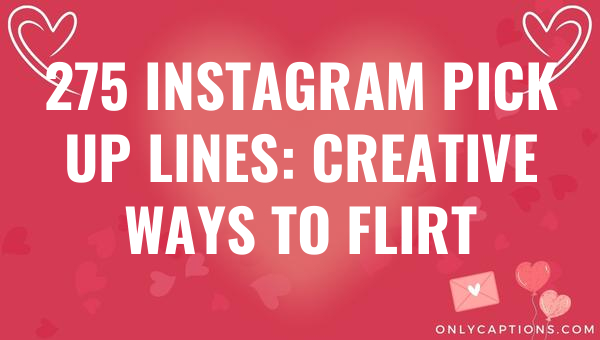 275 instagram pick up lines creative ways to flirt 4701 3-OnlyCaptions