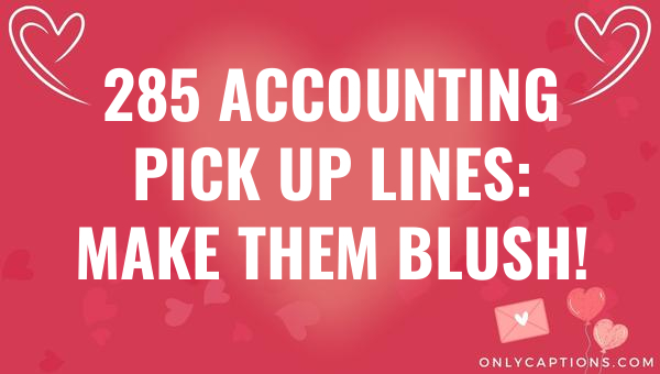 285 accounting pick up lines make them blush 4842 2-OnlyCaptions