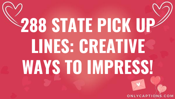 288 state pick up lines creative ways to impress 6005-OnlyCaptions