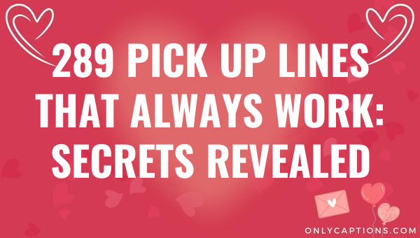 289 pick up lines that always work secrets revealed 4722 3-OnlyCaptions
