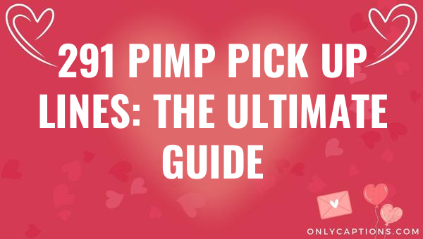 291 pimp pick up lines the ultimate guide 5965-OnlyCaptions