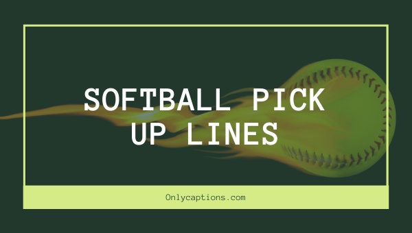 Softball Pick Up Lines (2024)