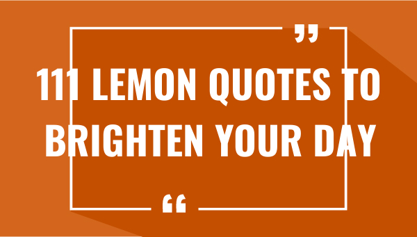 111 lemon quotes to brighten your day 7495-OnlyCaptions