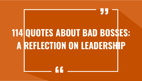 114 quotes about bad bosses a reflection on leadership 7485-OnlyCaptions