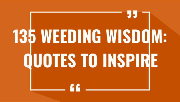 135 weeding wisdom quotes to inspire 7481-OnlyCaptions