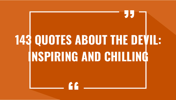 143 quotes about the devil inspiring and chilling 7369-OnlyCaptions