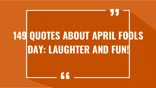 149 quotes about april fools day laughter and fun 7507-OnlyCaptions