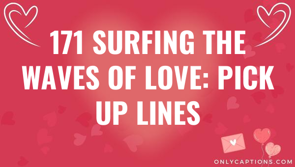 171 surfing the waves of love pick up lines 6661-OnlyCaptions