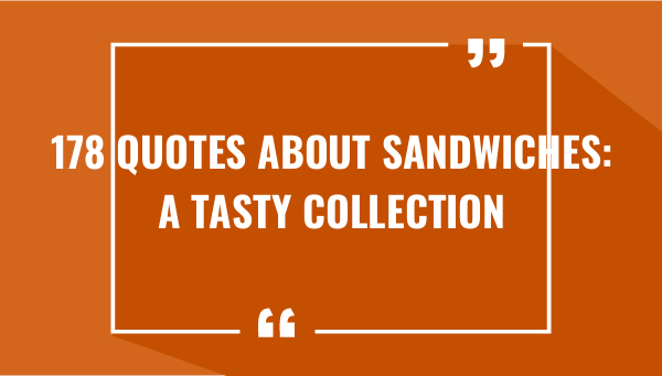 178 quotes about sandwiches a tasty collection 7447-OnlyCaptions