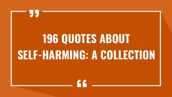 196 quotes about self harming a collection 7635-OnlyCaptions