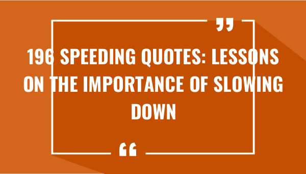 196 speeding quotes lessons on the importance of slowing down 7367-OnlyCaptions