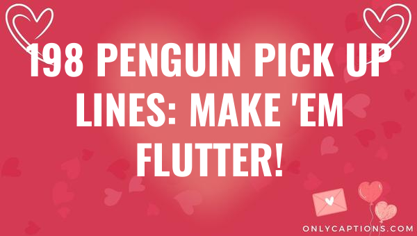 198 penguin pick up lines make em flutter 6592-OnlyCaptions