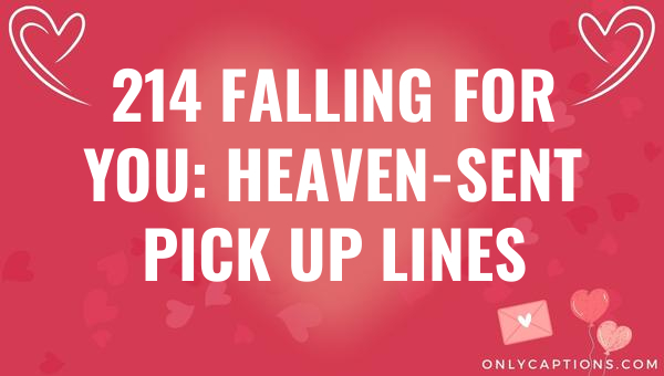 214 falling for you heaven sent pick up lines 6500-OnlyCaptions
