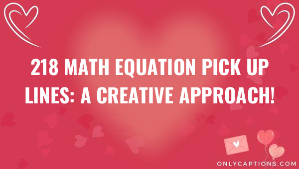218 math equation pick up lines a creative approach 6846-OnlyCaptions