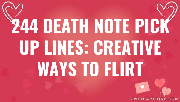 244 death note pick up lines creative ways to flirt 6756-OnlyCaptions