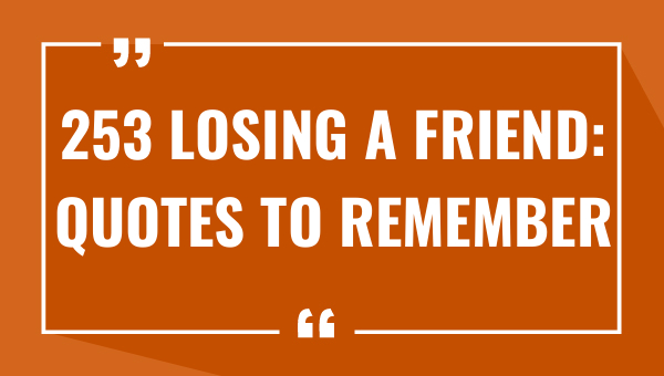 253 losing a friend quotes to remember 7676-OnlyCaptions