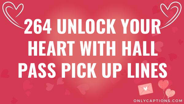 264 unlock your heart with hall pass pick up lines 6811-OnlyCaptions