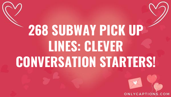 268 Subway Pick Up Lines: Clever Conversation Starters! (2023)